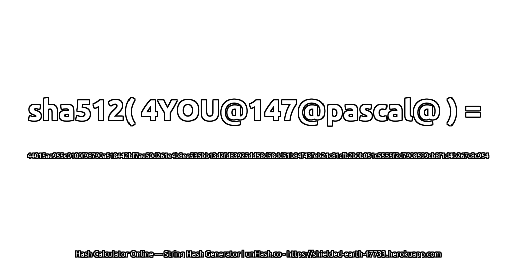 sha512( 4YOU@147@pascal@ ) = 44015ae955c0100f98790a518442bf7ae50d261e4b8ee535bb13d2fd83925dd58d58dd51b84f43feb21c81cfb2b0b051c5555f2d7908599cb8f1d4b267c8c954 | unHash.co