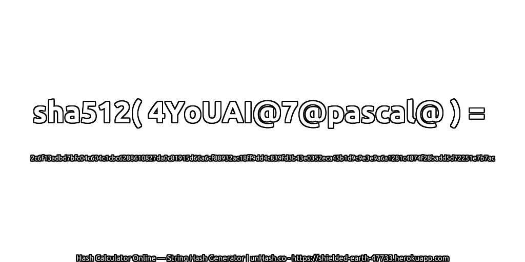 sha512( 4YoUAI@7@pascal@ ) = 2c6f13adbd7bfc04c604c1cbc6288610827da0c81915d66a6cf88932ac18ff9dd4c839fd3b43e0352eca45b1d9c9e3e9a6a1281c4874f28badd5d72251e7b7ac | unHash.co
