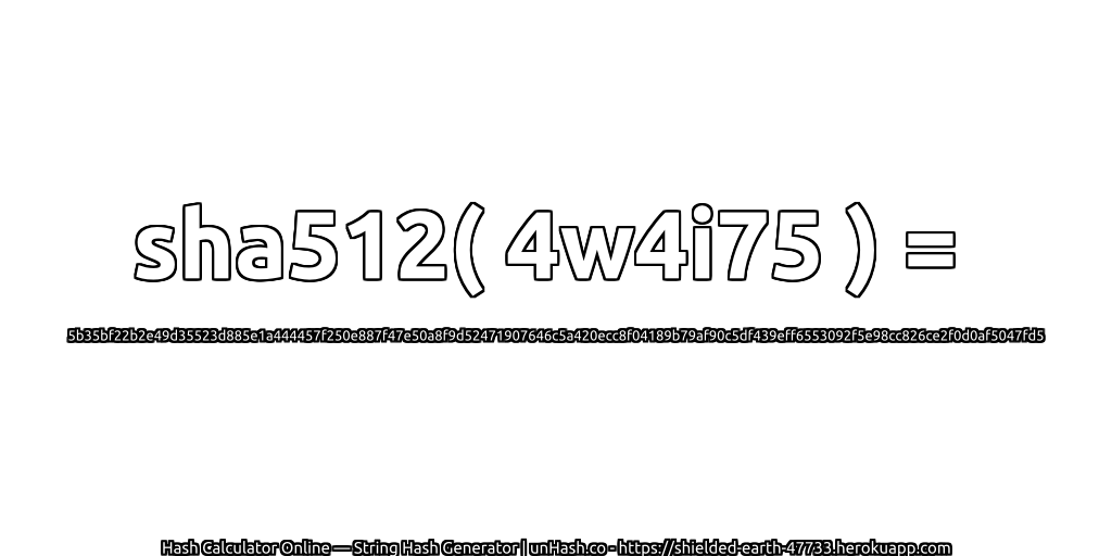 sha512( 4w4i75 ) = 5b35bf22b2e49d35523d885e1a444457f250e887f47e50a8f9d52471907646c5a420ecc8f04189b79af90c5df439eff6553092f5e98cc826ce2f0d0af5047fd5 | unHash.co