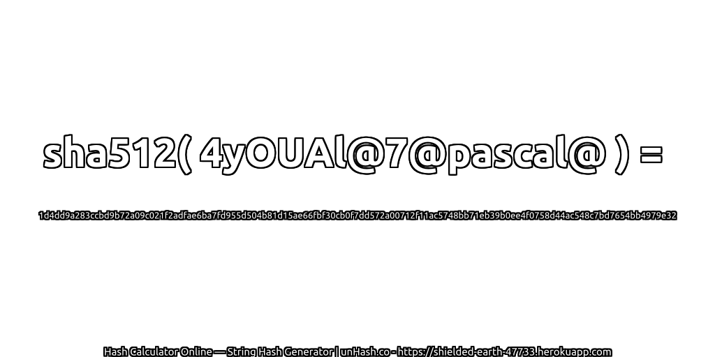 sha512( 4yOUAl@7@pascal@ ) = 1d4dd9a283ccbd9b72a09c021f2adfae6ba7fd955d504b81d15ae66fbf30cb0f7dd572a00712f11ac5748bb71eb39b0ee4f0758d44ac548c7bd7654bb4979e32 | unHash.co