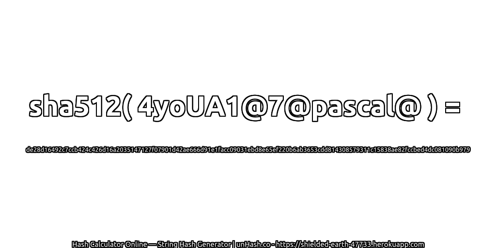 sha512( 4yoUA1@7@pascal@ ) = de28d16492c7ccb424c426d16a2035147127f07901d42ae666d91e1facc09031ebd8e65ef220b6ab3653cdd814308579311c15838ae82fccbed4dc081090b979 | unHash.co