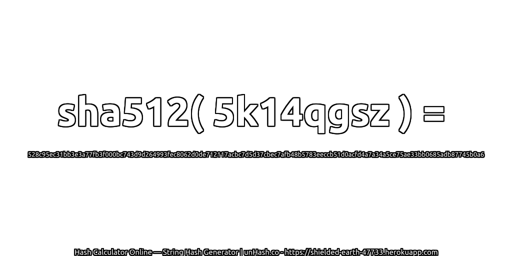 sha512( 5k14qgsz ) = 528c95ec31bb3e3a77fb3f000bc743d9d264993fec8062d0de712117acbc7d5d37cbec7afb48b5783eeccb51d0acfd4a7a34a5ce75ae33bb0685adb87745b0a6 | unHash.co