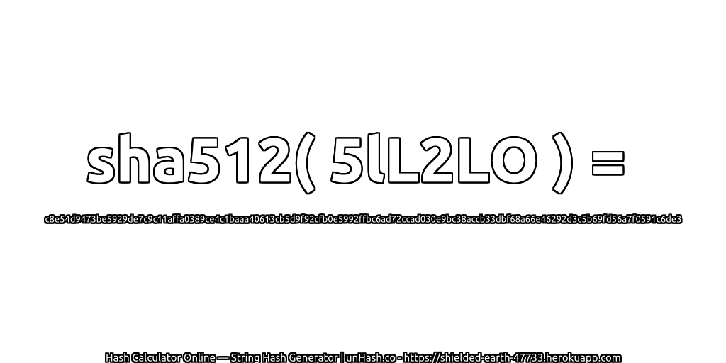 sha512( 5lL2LO ) = c8e54d9473be5929de7c9c11affa0389ce4c1baaa40613cb5d9f92cfb0e5992ffbc6ad72ccad030e9bc38accb33dbf68a66e46292d3c5b69fd56a7f0591c6de3 | unHash.co