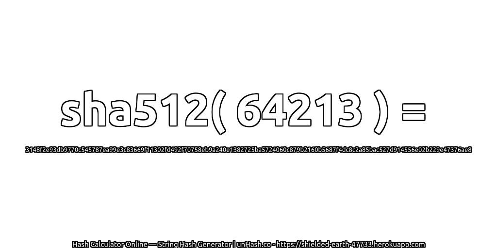sha512( 64213 ) = 3148f2e93db9770c545787ea99e3c83669f11302fd492f70758eb9a240e1382725ba5724060c879b2160b5687f4dc8c2a85bac527d914556e02b229e47376ae8 | unHash.co