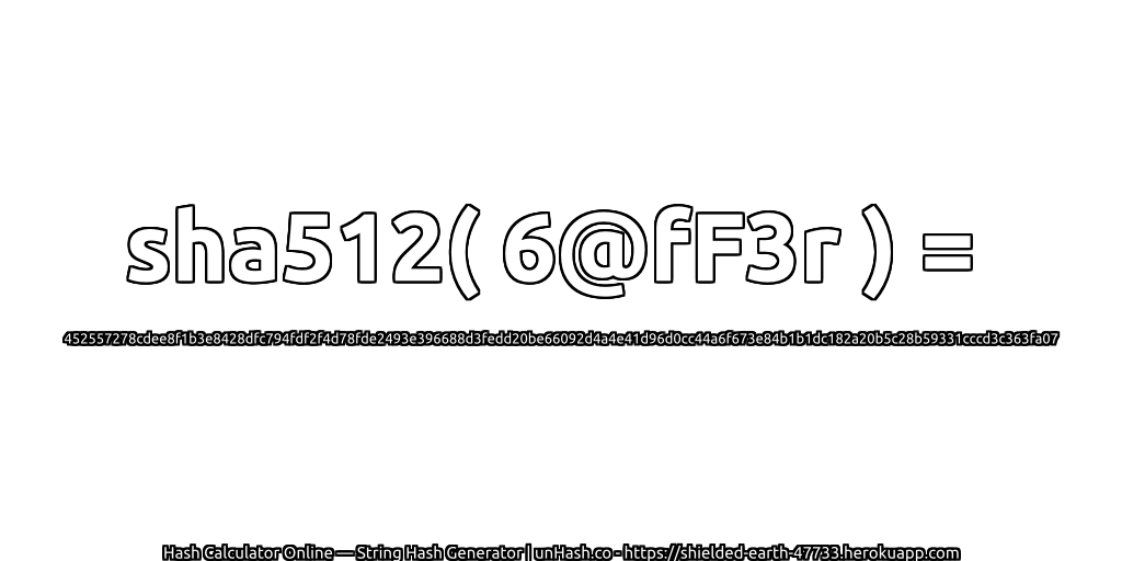 sha512( 6@fF3r ) = 452557278cdee8f1b3e8428dfc794fdf2f4d78fde2493e396688d3fedd20be66092d4a4e41d96d0cc44a6f673e84b1b1dc182a20b5c28b59331cccd3c363fa07 | unHash.co