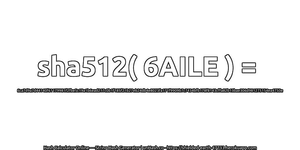 sha512( 6AILE ) = 6ca7d9a7d44140f61179981f2fbe5c19a1b6ead217c0b1f185f21b27eb24db4e8023fa171f9909b7c7434bfb178f8143cffa82b13bae306d981275154ea4750e | unHash.co