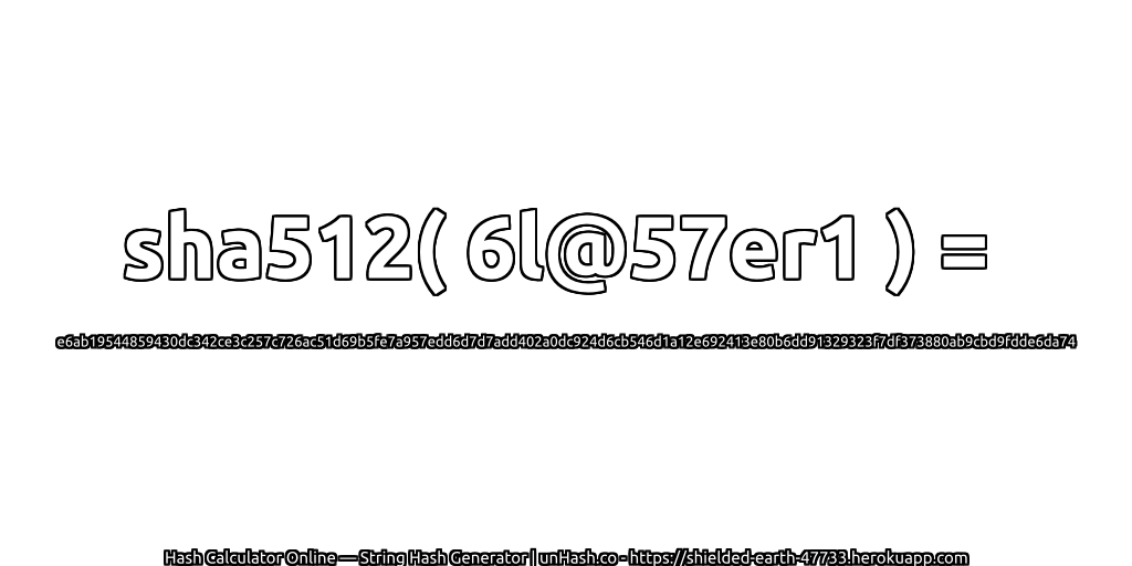 sha512( 6l@57er1 ) = e6ab19544859430dc342ce3c257c726ac51d69b5fe7a957edd6d7d7add402a0dc924d6cb546d1a12e692413e80b6dd91329323f7df373880ab9cbd9fdde6da74 | unHash.co