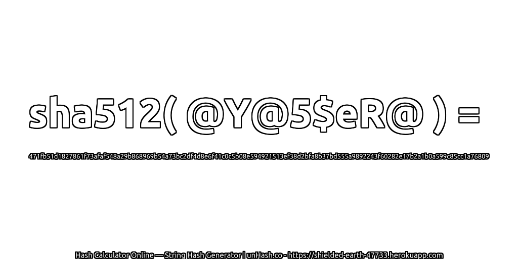 sha512( @Y@5$eR@ ) = 471fb51d1827861f73afaf548a29b868969b54a73bc2df4d8e6f41c0c5b08e594921513ef38d2bfa8b37bd555a9892243f60282e17b2a1b0a599c85cc1a76809 | unHash.co