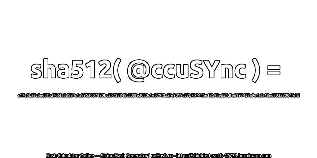 sha512( @ccuSYnc ) = c17e5b27c5ed3fbd706fa3d884c1a8953007120bc5b735848c500fe3030c1eb79f0a2fe9d19c57b7b7445e18b98e656dfe6197457a9e4afa18e630338004fefd | unHash.co