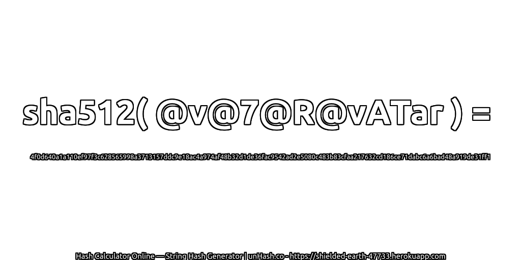 sha512( @v@7@R@vATar ) = 4f0d640a1a110ef97f3c628565998a3713157ddc9e18ac4a974af48b32d1de36fac9542ad2e5080c483b83cfaa217632cd186ce71dabc6a6bad48a919de31ff1 | unHash.co