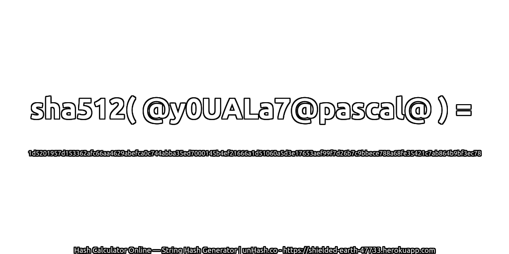 sha512( @y0UALa7@pascal@ ) = 1d5201957d153362afc66aa4629abefca0c744abba35ed7000145b4ef21666a1d51060a5d3e17653aef99f7d26b7c9bbece788a68fe35421c7ab864b9bf3ec78 | unHash.co