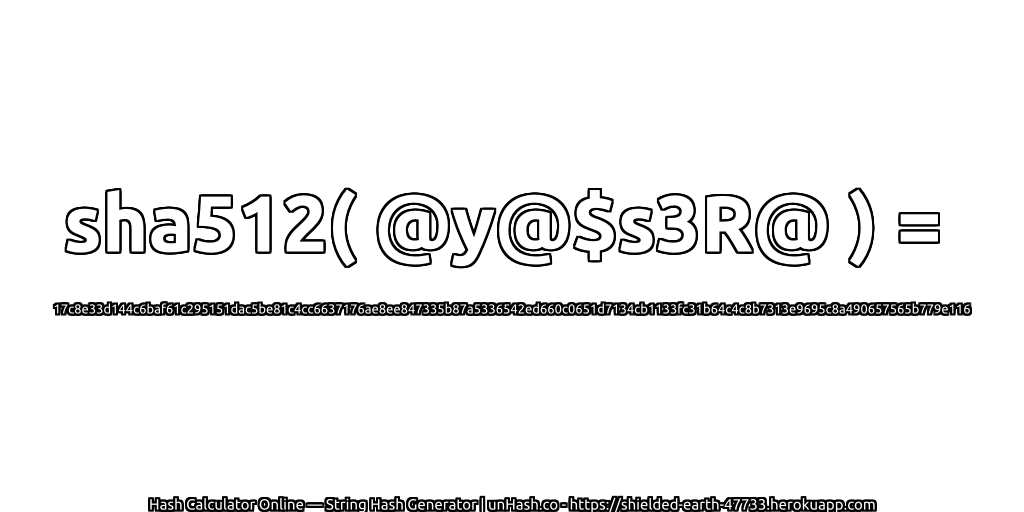 sha512( @y@$s3R@ ) = 17c8e33d144c6baf61c295151dac5be81c4cc6637176ae8ee847335b87a5336542ed660c0651d7134cb1133fc31b64c4c8b7313e9695c8a490657565b779e116 | unHash.co
