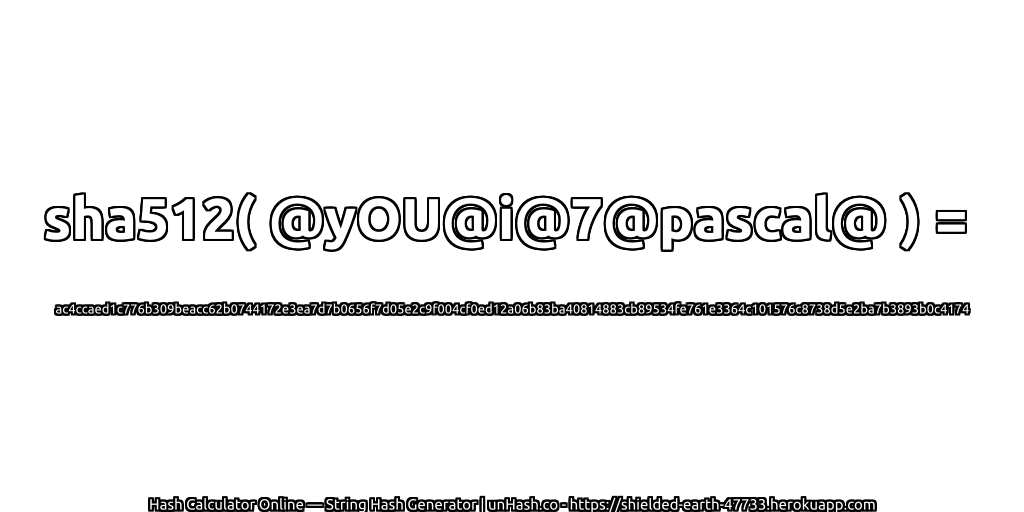 sha512( @yOU@i@7@pascal@ ) = ac4ccaed1c776b309beacc62b0744172e3ea7d7b0656f7d05e2c9f004cf0ed12a06b83ba40814883cb89534fe761e3364c101576c8738d5e2ba7b3893b0c4174 | unHash.co