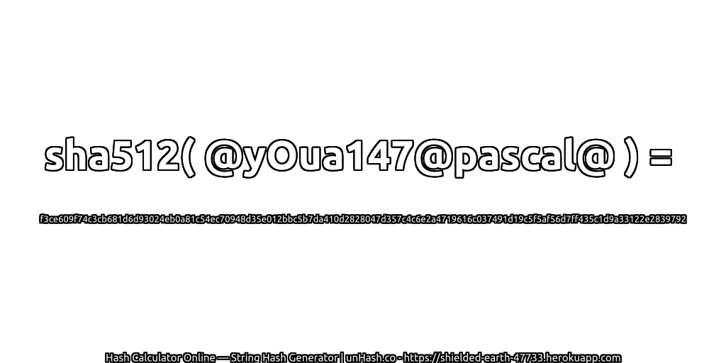sha512( @yOua147@pascal@ ) = f3ce609f74c3cb681d6d93024eb0a81c54ec70948d35e012bbc5b7da410d2828047d357c4c6e2a4719616c037491d19c5f5af56d7ff435c1d9a33122e2839792 | unHash.co