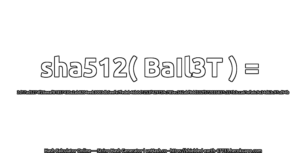 sha512( BaIl3T ) = 2d17ad5274f26eeaf81857430a2ab8204eeb3003db5eefe7fedeb46b0d1253f429759c785ec562abf8dd332f572035837c551b3cca61efa6c9a34d63c97cd94b | unHash.co