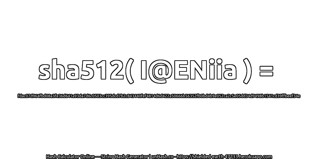 sha512( I@ENiia ) = fdac07d964fbd08a3fe36d641a93da7d6c0503cc395dcd7b2c843440fef4814d6d422a50666b56352fb0bd4b9e052ca2c5e05dd34d9498b1541cd39ffbeef34e | unHash.co