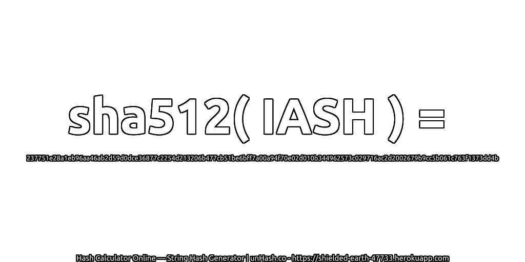 sha512( IASH ) = 237751e28a1eb96aa46ab2d59d0dce36877c2254d213206b477cb51be6bff7a00a94f70e02d010b344962573c029716ac2d2002679b9cc5b061c763f1373dd4b | unHash.co