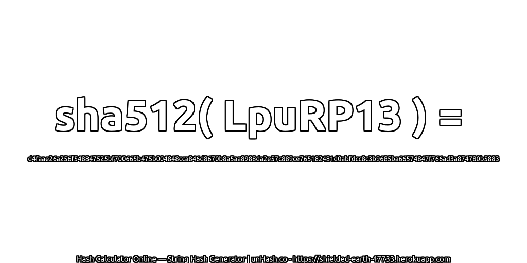 sha512( LpuRP13 ) = d4faae26a256f548847525bf700665b475b004848cca846d8670b8a5aa8988da2e57c889ce765182481d0abfdcc8c3b9685ba66574847f766ad3a874780b5883 | unHash.co