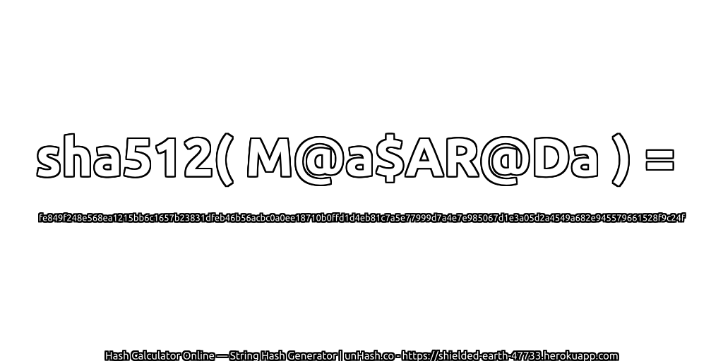 sha512( M@a$AR@Da ) = fe849f248e568ea1215bb6c1657b23831dfeb46b56acbc0a0ee18710b0ffd1d4eb81c7a5e77999d7a4e7e985067d1e3a05d2a4549a682e945579661528f9c24f | unHash.co