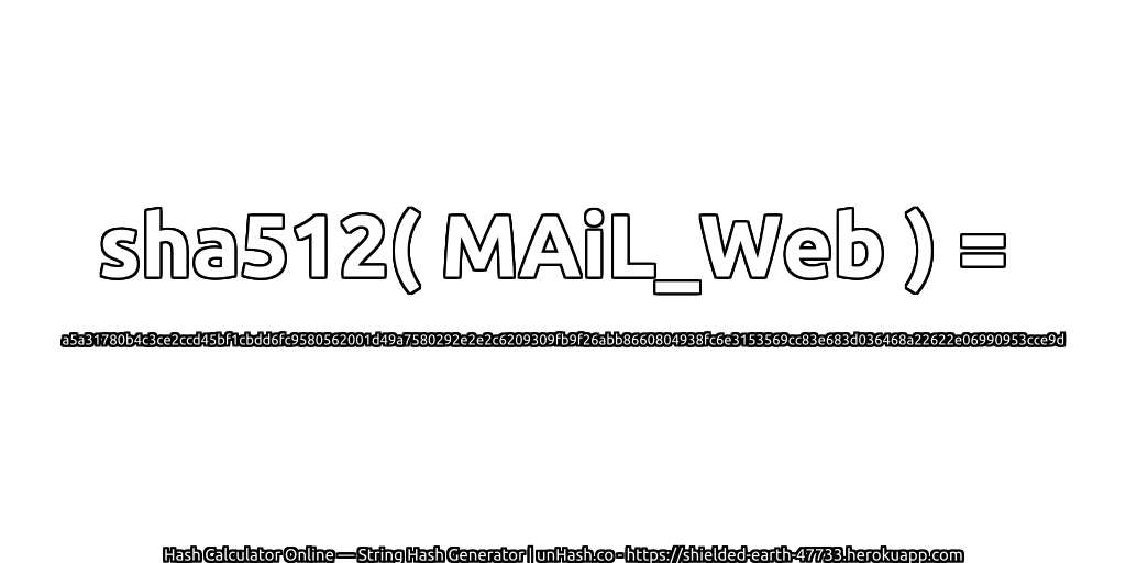 sha512( MAiL_Web ) = a5a31780b4c3ce2ccd45bf1cbdd6fc9580562001d49a7580292e2e2c6209309fb9f26abb8660804938fc6e3153569cc83e683d036468a22622e06990953cce9d | unHash.co