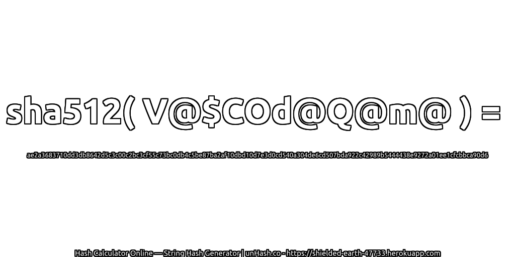 sha512( V@$COd@Q@m@ ) = ae2a3683710dd3db8642d5c3c00c2bc3cf55c73bc0db4c5be87ba2af10dbd10d7e3d0cd540a304de6cd507bda922c42989b5444438e9272a01ee1cfcbbca90d6 | unHash.co