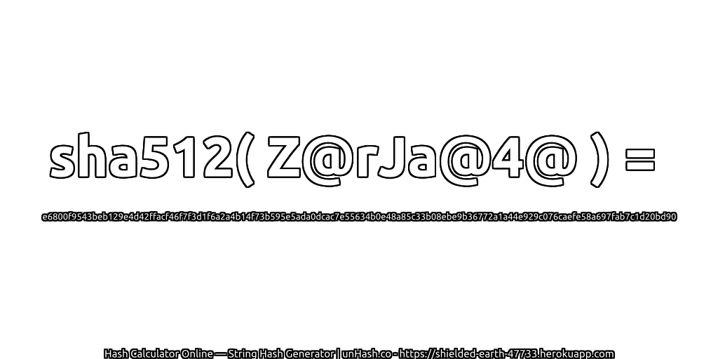 sha512( Z@rJa@4@ ) = e6800f9543beb129e4d42ffacf46f7f3d1f6a2a4b14f73b595e5ada0dcac7e55634b0e48a85c33b08ebe9b36772a1a44e929c076caefe58a697fab7c1d20bd90 | unHash.co