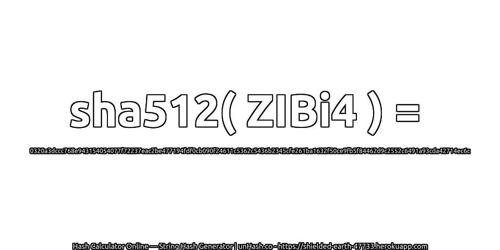 sha512( ZIBi4 ) = 0320a3dccc768e943154054077f72237eac2be477194fdf0cb090f24611c5362c5436b2345cfe261ba1632f50ce9fb5f84462d9c2552c6491a93cda42714ec6c | unHash.co