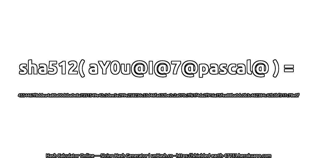 sha512( aY0u@I@7@pascal@ ) = 4554467f8ddea4a80a00d6ba0e8a7351549e42c5dee5e299e258236c53d46fa632be2c2a070c7f61f4da2f916a75fea88ba0dc0b3c462384c42b3bf317c78e0f | unHash.co