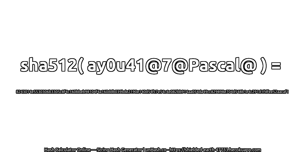 sha512( ay0u41@7@Pascal@ ) = 8243014e5530306b3305c8f4c160bbeb98104f4a160ddb039bde2190e140d54fc7e54c4e082bb914aa054da49cc829898e704d548b1e4c291d1fdfee52aacaf1 | unHash.co