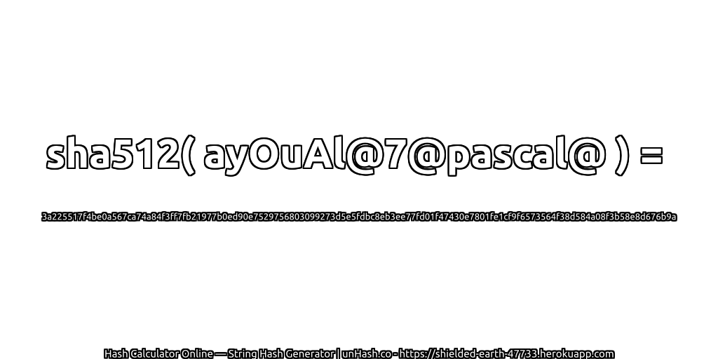 sha512( ayOuAl@7@pascal@ ) = 3a225517f4be0a567ca74a84f3ff7fb21977b0ed90e7529756803099273d5e5fdbc8eb3ee77fd01f47430e7801fe1cf9f6573564f38d584a08f3b58e8d676b9a | unHash.co