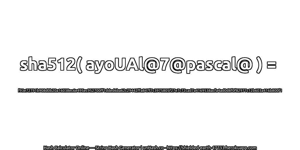 sha512( ayoUAl@7@pascal@ ) = f93e72791b908d0b20a16038ec6e495ec952700ff1dded6ba62c29442ffa847f7c3975805f27e7c72cad7a4169538acfa4ad0d8f0f82977c12b603a416b800f1 | unHash.co