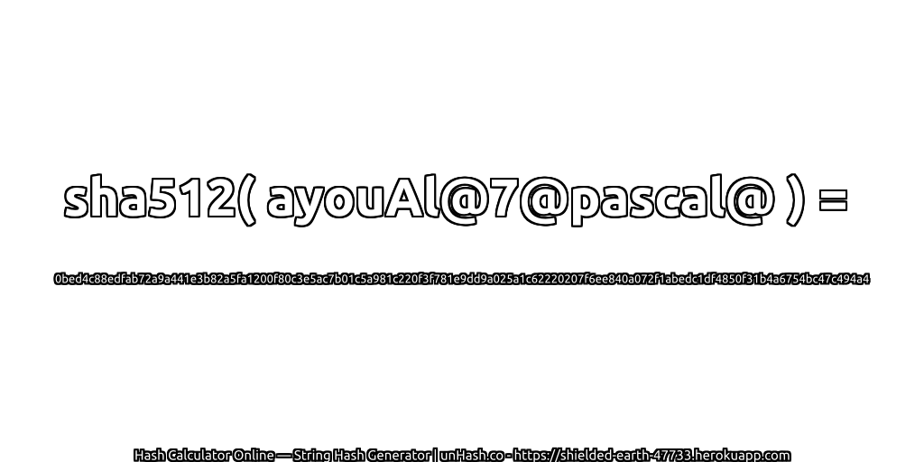 sha512( ayouAl@7@pascal@ ) = 0bed4c88edfab72a9a441e3b82a5fa1200f80c3e5ac7b01c5a981c220f3f781e9dd9a025a1c62220207f6ee840a072f1abedc1df4850f31b4a6754bc47c494a4 | unHash.co