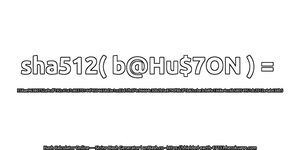 sha512( b@Hu$7ON ) = 358ae96380752a9cdf192c41a7c80370144f4504658d3e1cc03d1fb5f4c96664c30b2b5e8790f8b3f1b82ccbe3cb8fe1368e4cc6b58054951dc2012e4ab638b5 | unHash.co