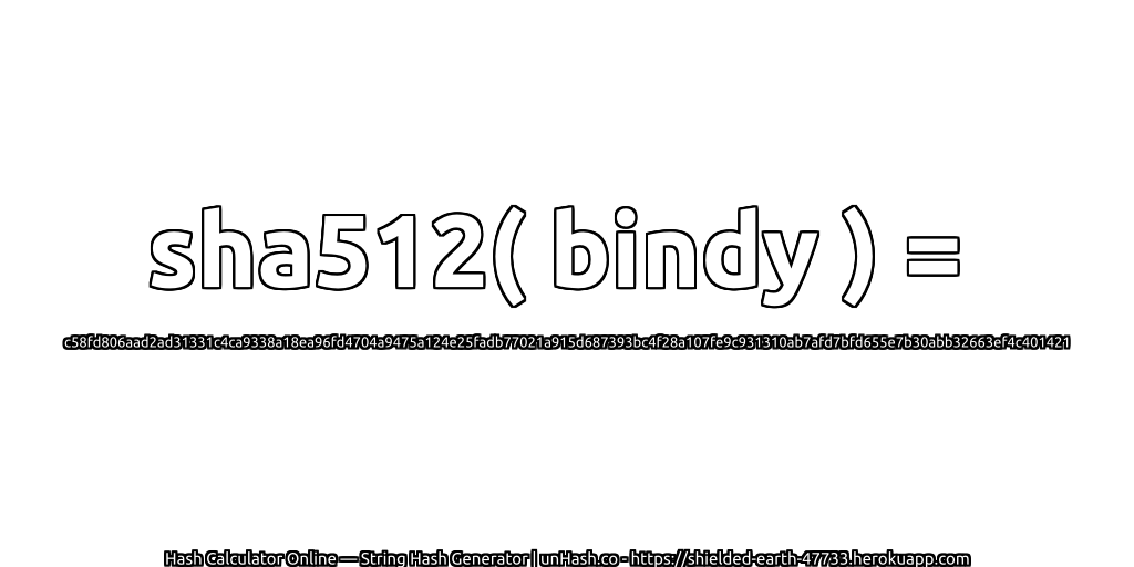 sha512( bindy ) = c58fd806aad2ad31331c4ca9338a18ea96fd4704a9475a124e25fadb77021a915d687393bc4f28a107fe9c931310ab7afd7bfd655e7b30abb32663ef4c401421 | unHash.co