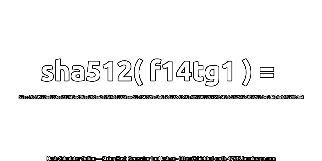 sha512( f14tg1 ) = 52accf0cf9927aa853ee7354f5edd6ae70daa2a9f44da3321aec55c150d2fac3a8a2d202c0b10a409990876761b6f8dc517947c3b9288cbe6d4e4a14f820bda4 | unHash.co