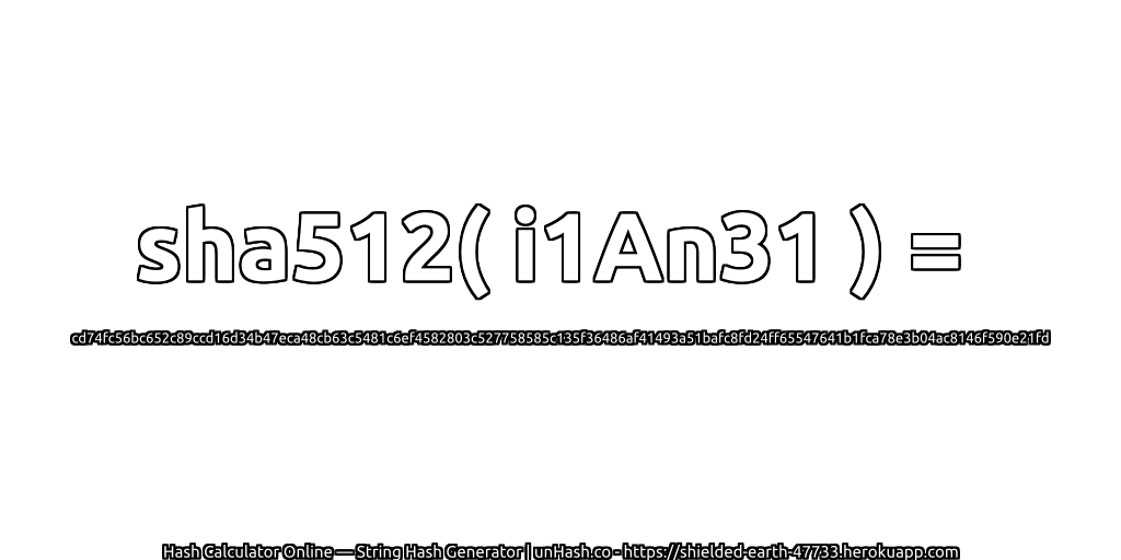 sha512( i1An31 ) = cd74fc56bc652c89ccd16d34b47eca48cb63c5481c6ef4582803c527758585c135f36486af41493a51bafc8fd24ff65547641b1fca78e3b04ac8146f590e21fd | unHash.co