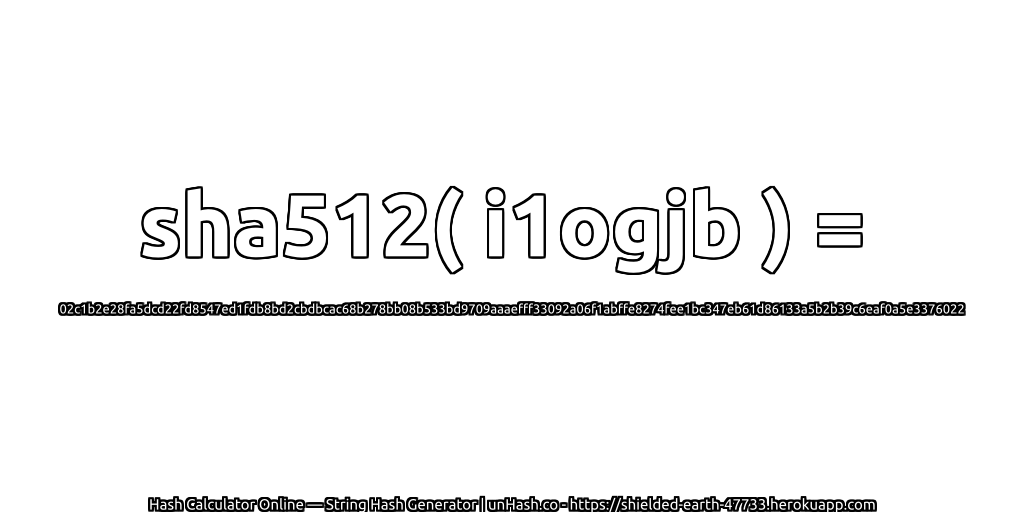 sha512( i1ogjb ) = 02c1b2e28fa5dcd22fd8547ed1fdb8bd2cbdbcac68b278bb08b533bd9709aaaefff33092a06f1abffe8274fee1bc347eb61d86133a5b2b39c6eaf0a5e3376022 | unHash.co