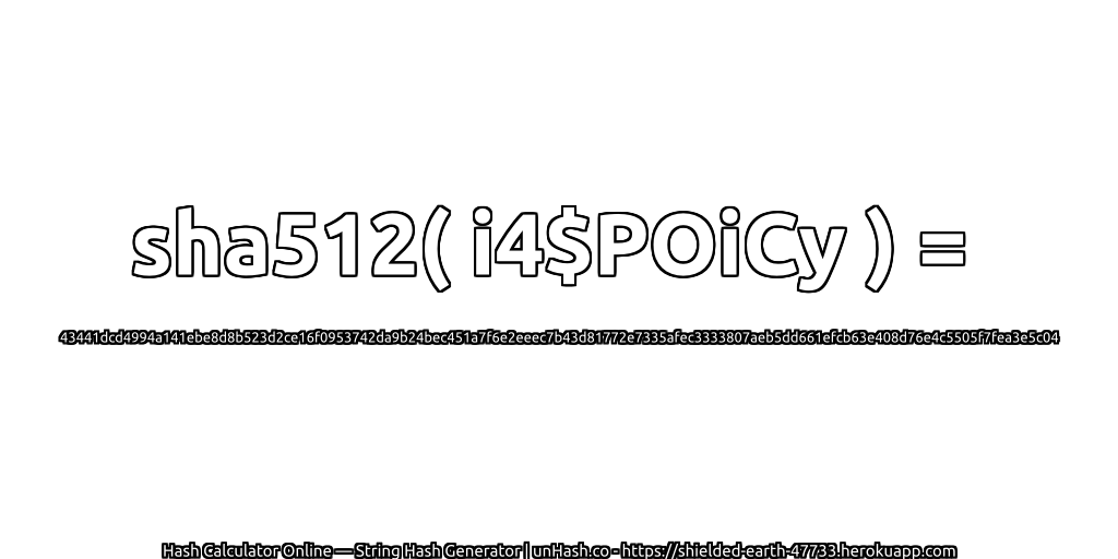 sha512( i4$POiCy ) = 43441dcd4994a141ebe8d8b523d2ce16f0953742da9b24bec451a7f6e2eeec7b43d81772e7335afec3333807aeb5dd661efcb63e408d76e4c5505f7fea3e5c04 | unHash.co