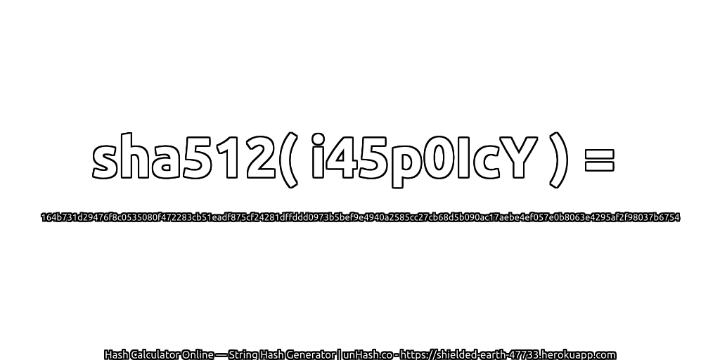sha512( i45p0IcY ) = 164b731d29476f8c0535080f472283cb51eadf875cf24281dffddd0973b5bef9e4940a2585cc27cb68d5b090ac17aebe4ef057e0b8063e4295af2f98037b6754 | unHash.co