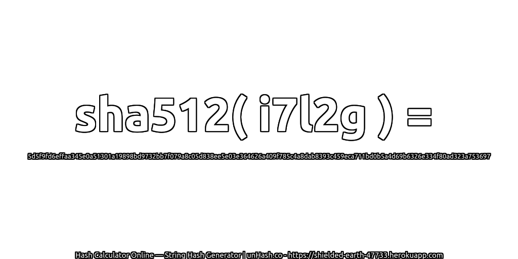 sha512( i7l2g ) = 5d5f9fd6effaa345e0a51301a19898bd9732bb7f079a8c05d838ee5e03e364626a409f785c4a8dab8393c459eca711bd0b5a4d69b6326e334f80ad323a753697 | unHash.co