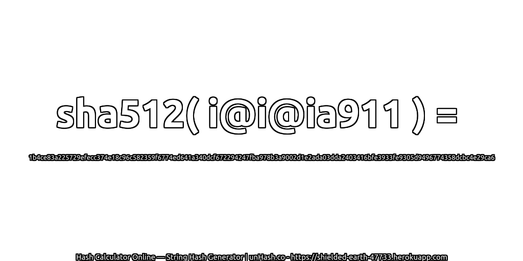 sha512( i@i@ia911 ) = 1b4ce83a225729efecc374e18c96c582359f6774ed641a340dcf672294247fba978b3a9002d1e2ada03dda2403416bfe3933fe9305d9496774358dcbc4e29ca6 | unHash.co