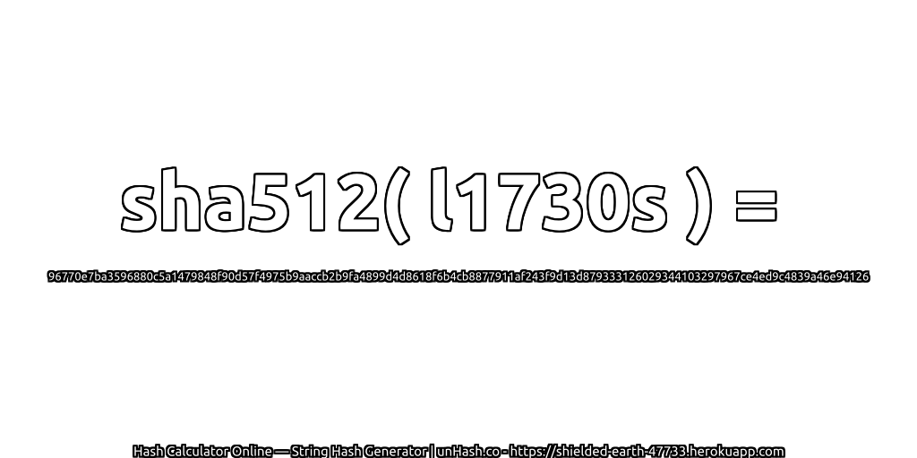 sha512( l1730s ) = 96770e7ba3596880c5a1479848f90d57f4975b9aaccb2b9fa4899d4d8618f6b4cb8877911af243f9d13d879333126029344103297967ce4ed9c4839a46e94126 | unHash.co