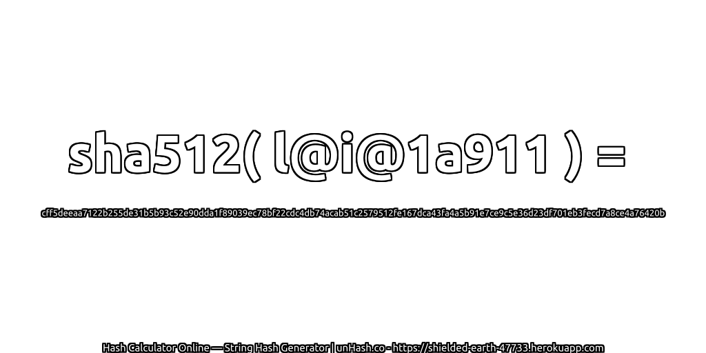 sha512( l@i@1a911 ) = cff5deeaa7122b255de31b5b93c52e90dda1f89039ec78bf22cdc4db74acab51c2579512fe167dca43fa4a5b91e7ce9c5e36d23df701eb3fecd7a8ce4a76420b | unHash.co
