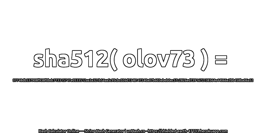 sha512( olov73 ) = 07748db537908f938f0bdc773315747e0533512aa3a321b54aa5c95cbc026d1348147240a07b603ebeb0ec57c2826ed7391672138364e44066e2bb458ba06a52 | unHash.co