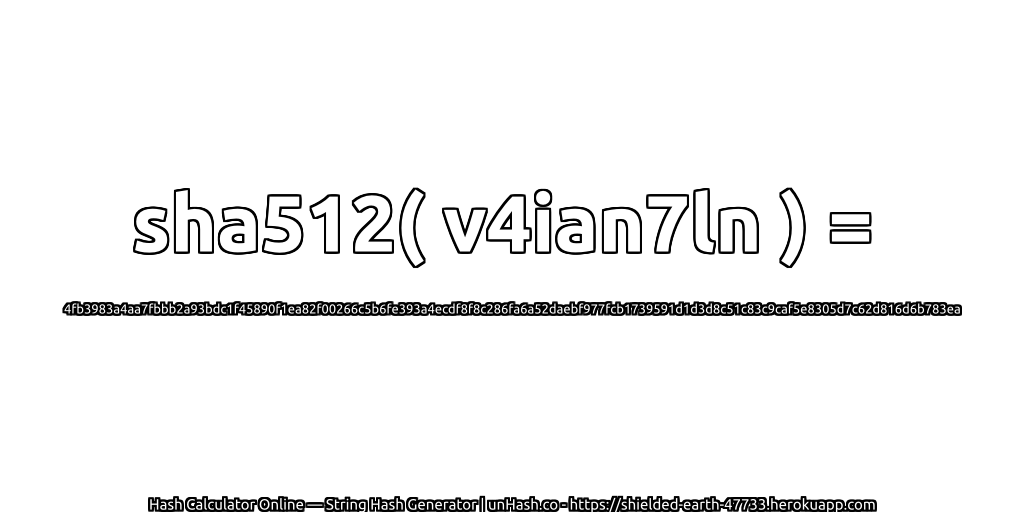 sha512( v4ian7ln ) = 4fb3983a4aa7fbbb2a93bdc1f45890f1ea82f00266c5b6fe393a4ecdf8f8c286fa6a52daebf977fcb1739591d1d3d8c51c83c9caf5e8305d7c62d816d6b783ea | unHash.co