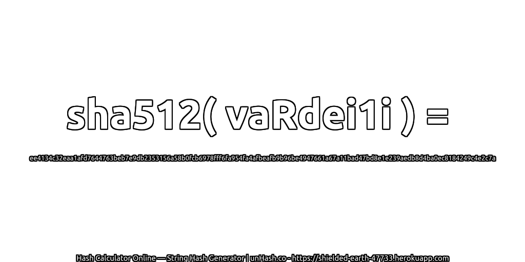 sha512( vaRdei1i ) = ee4134c32eaa1afd7644763beb7e9db2353156a58b0fcb6978fff6fa954fa4afbeafb9b96be4947661a67a11bad47bd8e1e239aedb8d4ba0ec8184249c4e2c7a | unHash.co