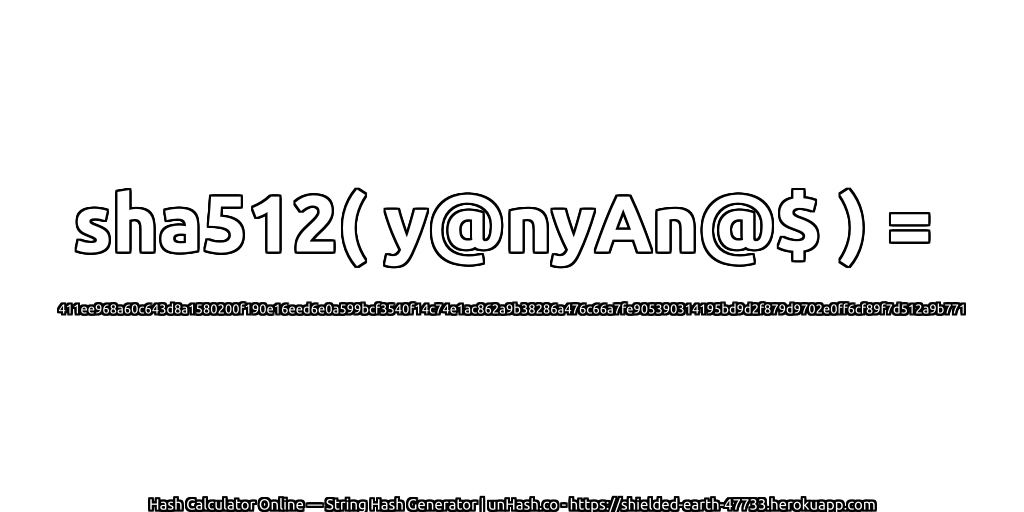 sha512( y@nyAn@$ ) = 411ee968a60c643d8a1580200f190e16eed6e0a599bcf3540f14c74e1ac862a9b38286a476c66a7fe905390314195bd9d2f879d9702e0ff6cf89f7d512a9b771 | unHash.co
