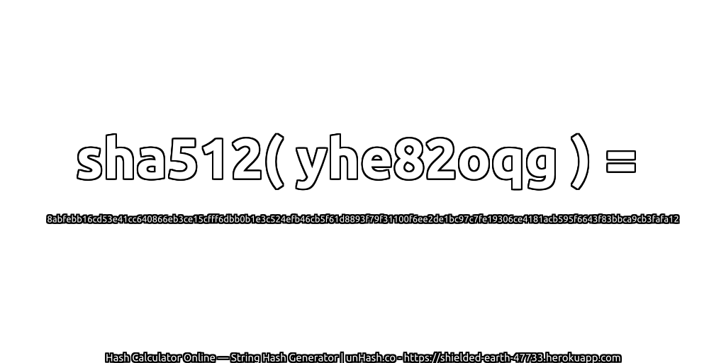 sha512( yhe82oqg ) = 8abfebb16cd53e41cc640866eb3ce15cfff6dbb0b1e3c524efb46cb5f61d8893f79f31100f6ee2de1bc97c7fe19306ce4181acb595f6643f83bbca9cb3fafa12 | unHash.co