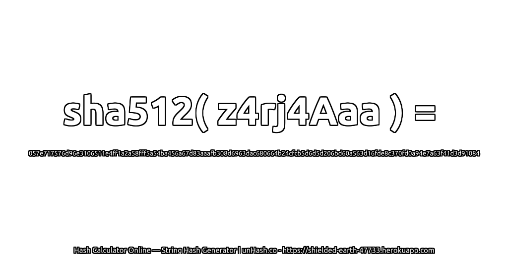 sha512( z4rj4Aaa ) = 057e717576d96e3106511e4ff1a2a58fff5a54ba456a67d83aaafb308d6963dac680664b24cfcb5d6d5d206bd60a563d16fde8c370fd0a94e7a63f41d3d91084 | unHash.co