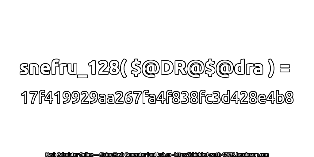 snefru_128( $@DR@$@dra ) = 17f419929aa267fa4f838fc3d428e4b8 | unHash.co